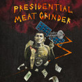 PRESIDENTIAL MEAT GRINDER