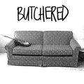 Butchered