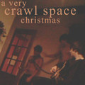 A Very Crawl Space Christmas