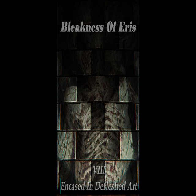 VIII: Encased in Defleshed Art