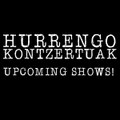 HURRENGO KONTZERTUAK   upcoming shows!!
