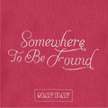 Somewhere to be Found
