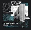 ON MARCHE ENCORE SOUS LA PLUIE VOL.1
