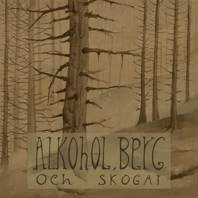Alkohol, Berg och Skogar