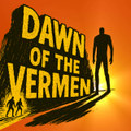 Dawn of The Vermen