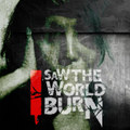I Saw The World Burn (physical copies SOLD OUT)