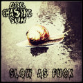 Slow as Fuck