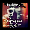 gimme all your money, yo!