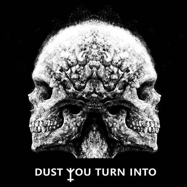 Dust You Turn Into