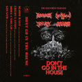 Dont Go In The House Split
