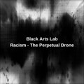 Racism - The Perpetual Drone