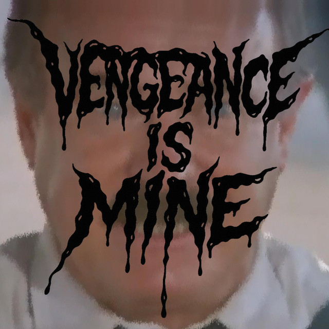 Vengeance is mine