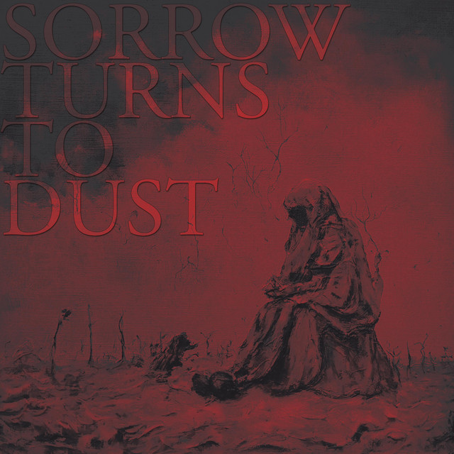 Sorrow Turns To Dust