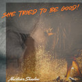 She Tried to Be Good!