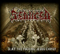Slay the fucking Jesus Christ