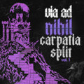 Via Ad Nihil Carpatia Split Vol. 1