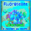 FLUORESCENT (HOSTED BY 108MICS)