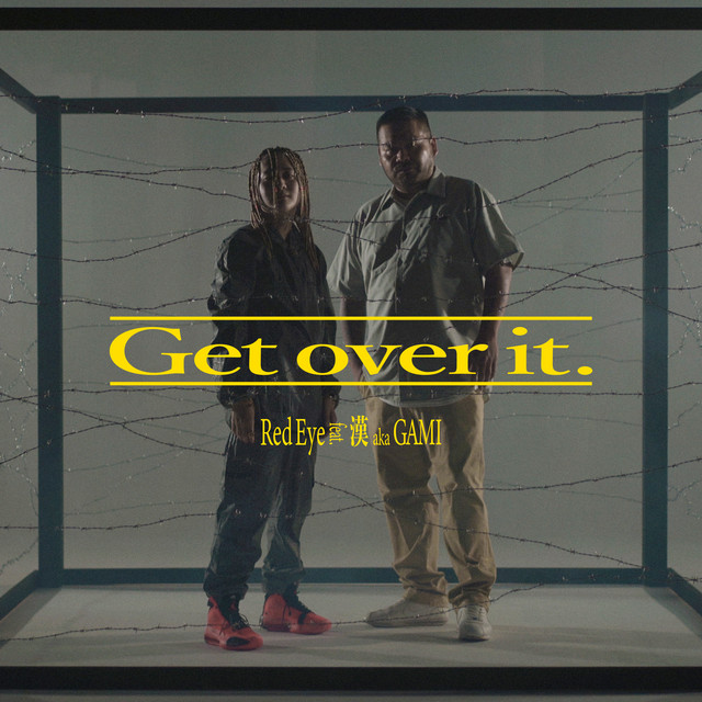 Get over it. (feat. Kan a.k.a GAMI)