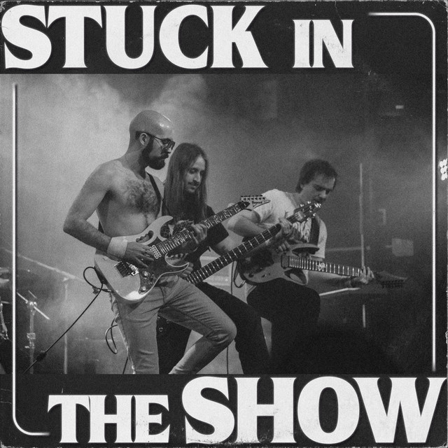 Stuck in the Show
