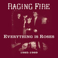 Everything is Roses 1985 – 1989
