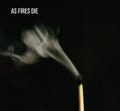 As Fires Die