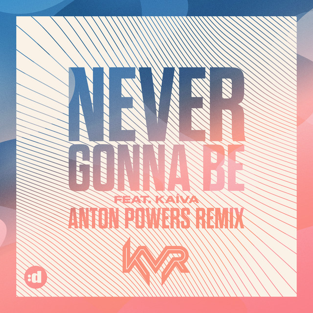 Never Gonna Be (feat. Kaíva) [Anton Powers Remix]