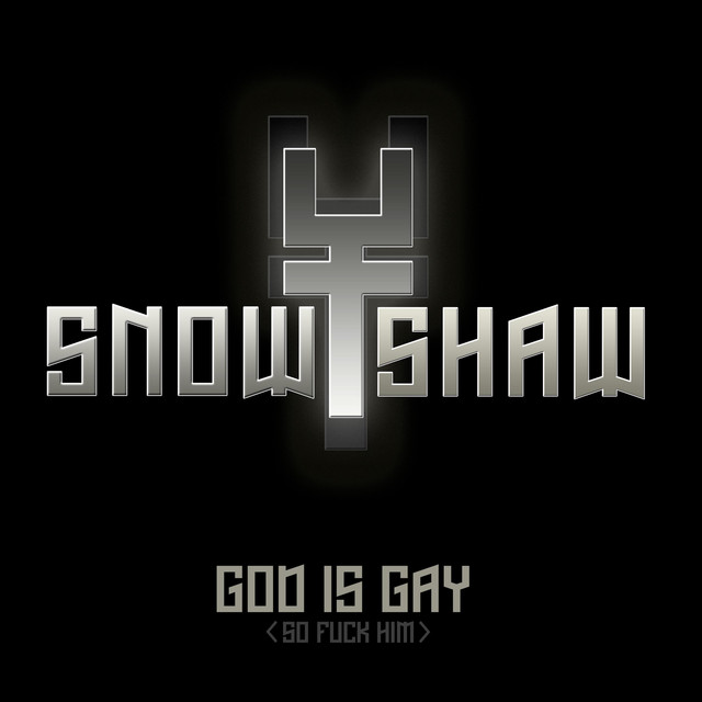 God Is Gay (So Fuck Him!) [Previously unreleased* Outtake from: Snowy Shaw sings Gospel In The Church Of Satan]
