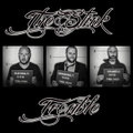 Trouble