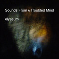 Sounds From A Troubled Mind