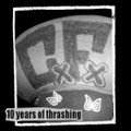 10 YEARS OF THRASHING