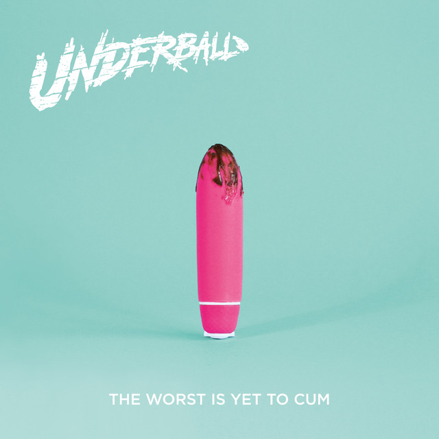 The Worst Is Yet To Cum