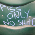 PISS ONLY NO SHITE