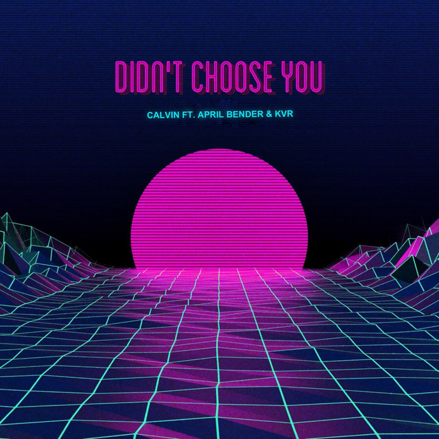 Didn't Choose You (feat. April Bender & KVR)