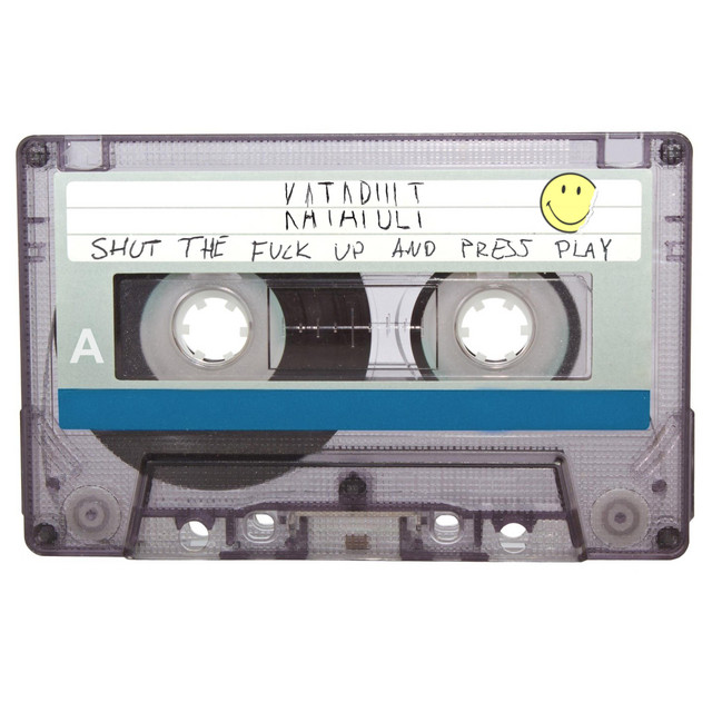 Shut the Fuck Up and Press Play