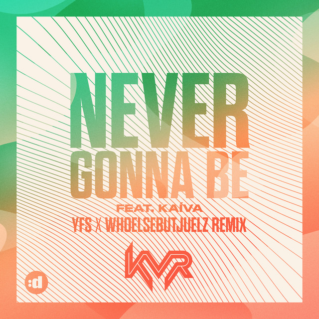 Never Gonna Be (feat. Kaíva) [YFS x WHOELSEBUTJUELZ Remix]