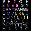 #HighEnergyChampangeCoveredConfettiBlastedPartytimeMusic