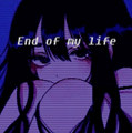 End of my life