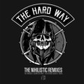 The Nihilistic Remixes EP by The Hard Way