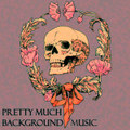 Pretty Much Background Music