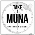 Take A Muna - Han Han x Gingee