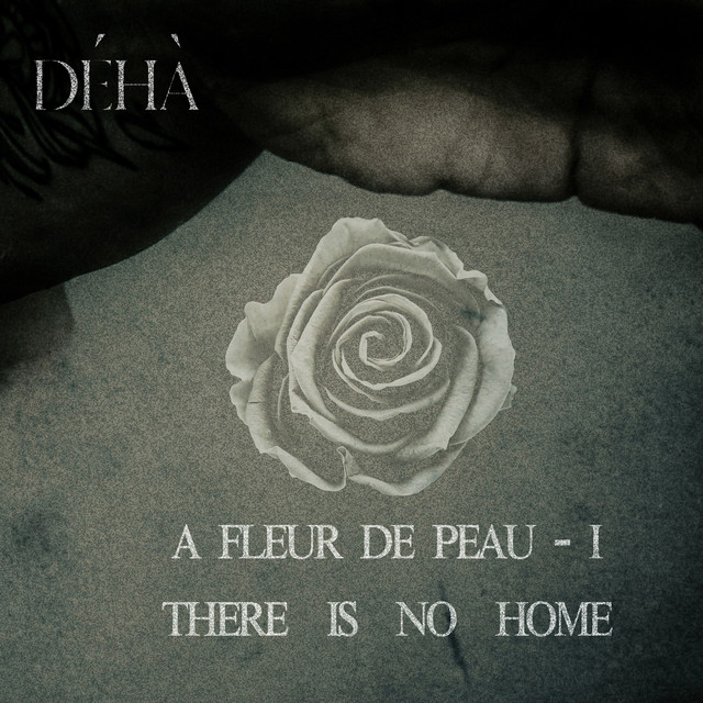 A fleur de peau - I - There Is No Home