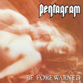 PENTAGRAM - Be Forewarned
