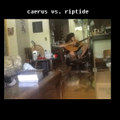 Caerus vs. Riptide