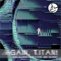 AGAIN, TITAN! (an audio treatise on grief)