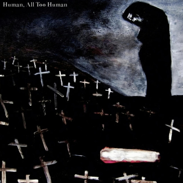 Human, All Too Human
