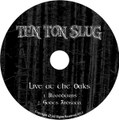 Ten Ton Slug Live at The Oaks Demo