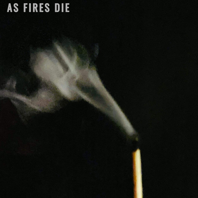 As Fires Die