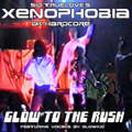 Glow to the Rush / Sid Truelove's Xenophobia 2016 Free Download