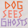 Dog Sees Ghosts EP