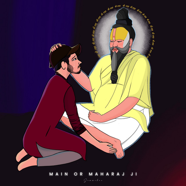 Main Or Maharaj Ji